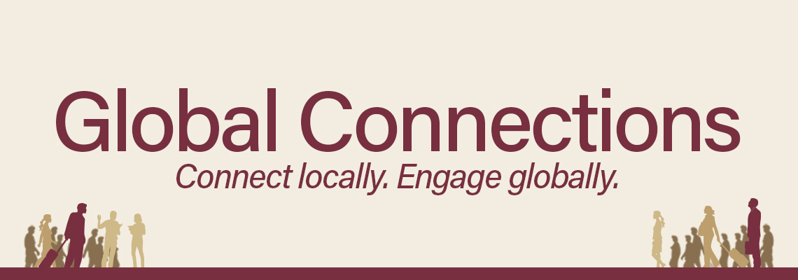 Global Connections – Connect locally. Engage globally.